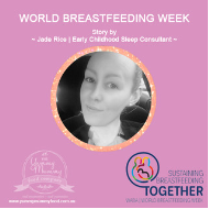 World Breastfeeding Week Story | Jade Rice | Early Childhood Sleep Consultant